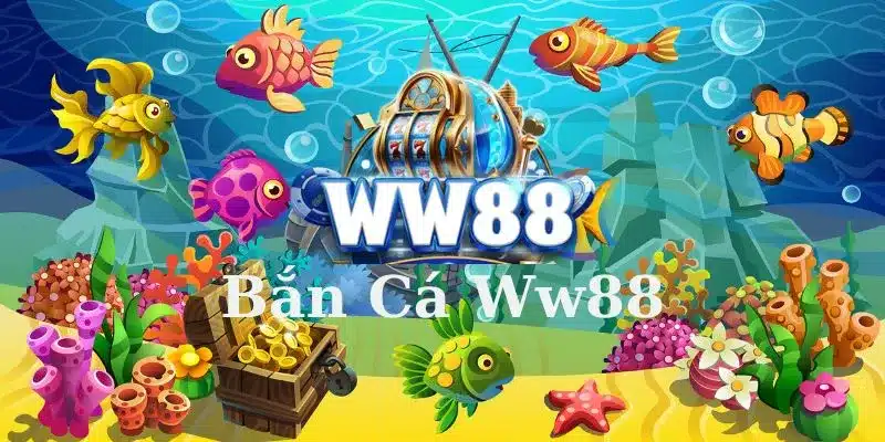 Bắn cá tại ww88