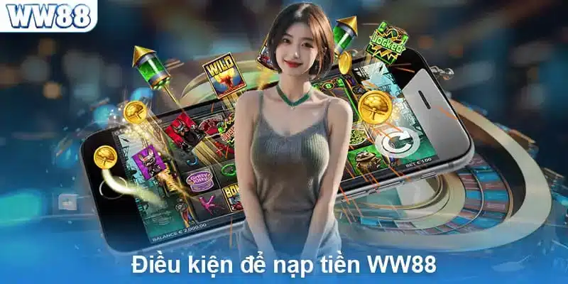 Điều kiện nạp tiền 