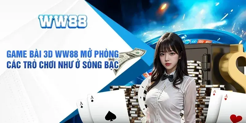 Game bài 3D hấp dẫn tại ww88