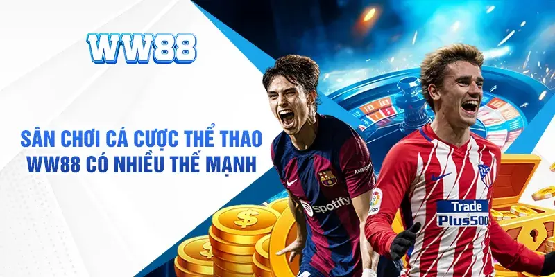 Thỏa sức cá cược thể thao tại WW88